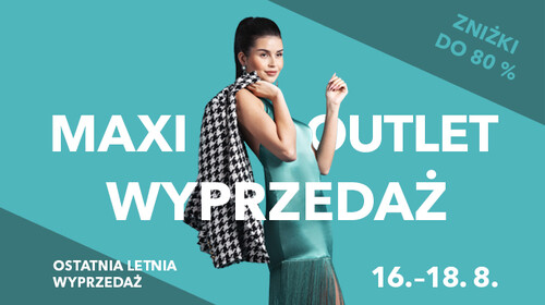 Letnia impreza rabatowa z wyprzedażą Maxi Outlet